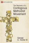 The Recovery of a Contagious Methodist Movement - George G. Hunter III