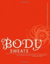 Body Sweats: The Uncensored Writings of Elsa von Freytag-Loringhoven - Elsa Von Freytag-Loringhoven, Irene Gammel, Suzanne Zelazo
