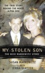 My Stolen Son: The Nick Markowitz Story - Susan Markowitz, Jenna Glatzer