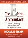 The E-Myth Accountant: Why Most Accounting Practices Don't Work and What to Do about It (MP3 Book) - Michael E. Gerber, M. Darren Root