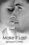 Make it Last - Bethany Lopez