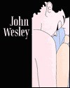 John Wesley: Paintings 1961-2000 - Carolyn Christov-Bakargiev, Brian O'Doherty, John Wesley