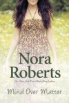 Mind Over Matter - Nora Roberts