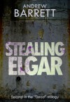 Stealing Elgar - Andrew Barrett