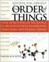 The Order of Things: How Everything in the World Is Organized Into Hierarchies, Structures, and Pecking Orders - Barbara Ann Kipfer
