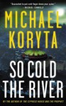 So Cold the River - Michael Koryta