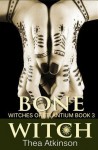 Bone Witch (Witches of Etlantium: Book 3) - Zondervan Publishing