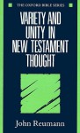 Variety and Unity in New Testament Thought - John Reumann