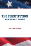 The Constitution and What It Means - William James