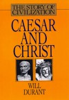 Caesar and Christ (Story of Civilization, #3) - Will Durant, Ariel Durant