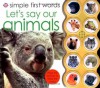 Simple First Words Let's Say Our Animals - Roger Priddy