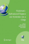 VLSI-Soc: Advanced Topics on Systems on a Chip: A Selection of Extended Versions of the Best Papers of the Fourteenth International Conference on Very Large Scale Integration of System on Chip (VLSI-SoC2007), October 15-17, 2007, Atlanta, USA - Ricardo Reis, Vincent Mooney, Paul Hasler