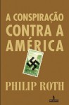 A Conspiração Contra a América - Philip Roth