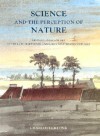 Science and the Perception of Nature: British Landscape Art in the Late Eighteenth and Early Nineteenth Centuries - Charlotte Klonk