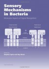 Sensory Mechanisms in Bacteria: Molecular Aspects of Signal Recognition - Stephen Spiro, Ray Dixon