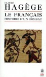 Le Français, Histoire d'un Combat - Claude Hagège