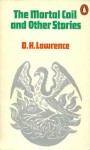 The Mortal Coil And Other Stories - D.H. Lawrence, Keith M. Sagar