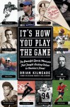 It's How You Play the Game - Brian Kilmeade