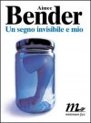 Un segno invisibile e mio - Aimee Bender