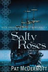 Salty Roses: Book Three in the Band of Roses Trilogy - Pat McDermott