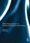 Global Reconstructions of Vocational Education and Training - James Avis