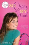 So Over My Head (The Charmed Life) - Jenny B. Jones