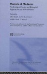 Models of Madness: Psychological, Social and Biological Approaches to Schizophrenia - John Read, Loren R. Mosher, Richard P. Bentall