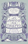 An Appetite for Violets - Martine Bailey