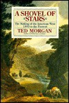 A Shovel of Stars: The Making of the American West, 1800 to the Present - Ted Morgan