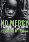 No Mercy: A Journey to the Heart of the Congo - Redmond O'Hanlon