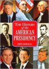 History of the American Presidency - Revised - John Bowman