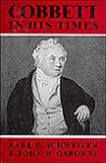 Cobbett in His Times - John W. Osborne, Eduard Schweizer