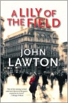 A Lily of the Field (Inspector Troy series) - John Lawton