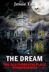 The Dream (Story #1: The Old Forrestal Place Short Horror Series) - Jessie Tan