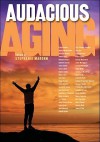 Audacious Aging - Stephanie Marohn