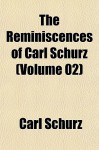 The Reminiscences of Carl Schurz (Volume 02) - Carl Schurz