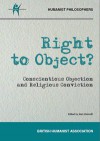 Right to Object? Conscientious Objection and Religious Conviction - Jonathan Seglow, Peter Cave, Andrew Shorten, David Pollock, Richard Rowson, Alan Haworth