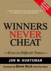 Winners Never Cheat: Even in Difficult Times - Jon M. Huntsman Sr., Glenn Beck