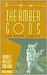 The Amber Gods, And Other Stories - Harriet Prescott Spofford