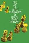 The Art of Chess Combination - Eugène Znosko-Borovsky