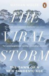 The Viral Storm: The Dawn of a New Pandemic Age. - Nathan Wolfe