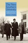 The New Southern University: Academic Freedom and Liberalism at UNC (New Directions in Southern History) - Charles J. Holden