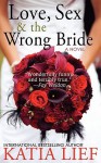 Love, Sex & the Wrong Bride - Katia Lief