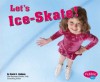 Let's Ice-Skate! - Carol K. Lindeen, Gail Saunders-Smith