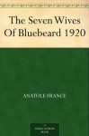 The Seven Wives Of Bluebeard 1920 - Anatole France, Bernard Miall, J. Lewis (James Lewis) May, D. B. Stewart