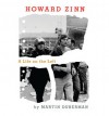 Howard Zinn: A Life on the Left - Martin Duberman