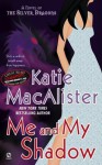 Me and My Shadow: A Novel of the Silver Dragons - Katie MacAlister