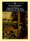 Bayou Folk and a Night in Acadie - Kate Chopin, Bernard Koloski