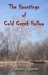 The Hauntings of Cold Creek Hollow - Alexie Aaron