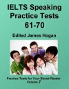 IELTS Speaking Practice Tests 61-70 (Practice Tests For Your Ebook Reader) - James Hogan